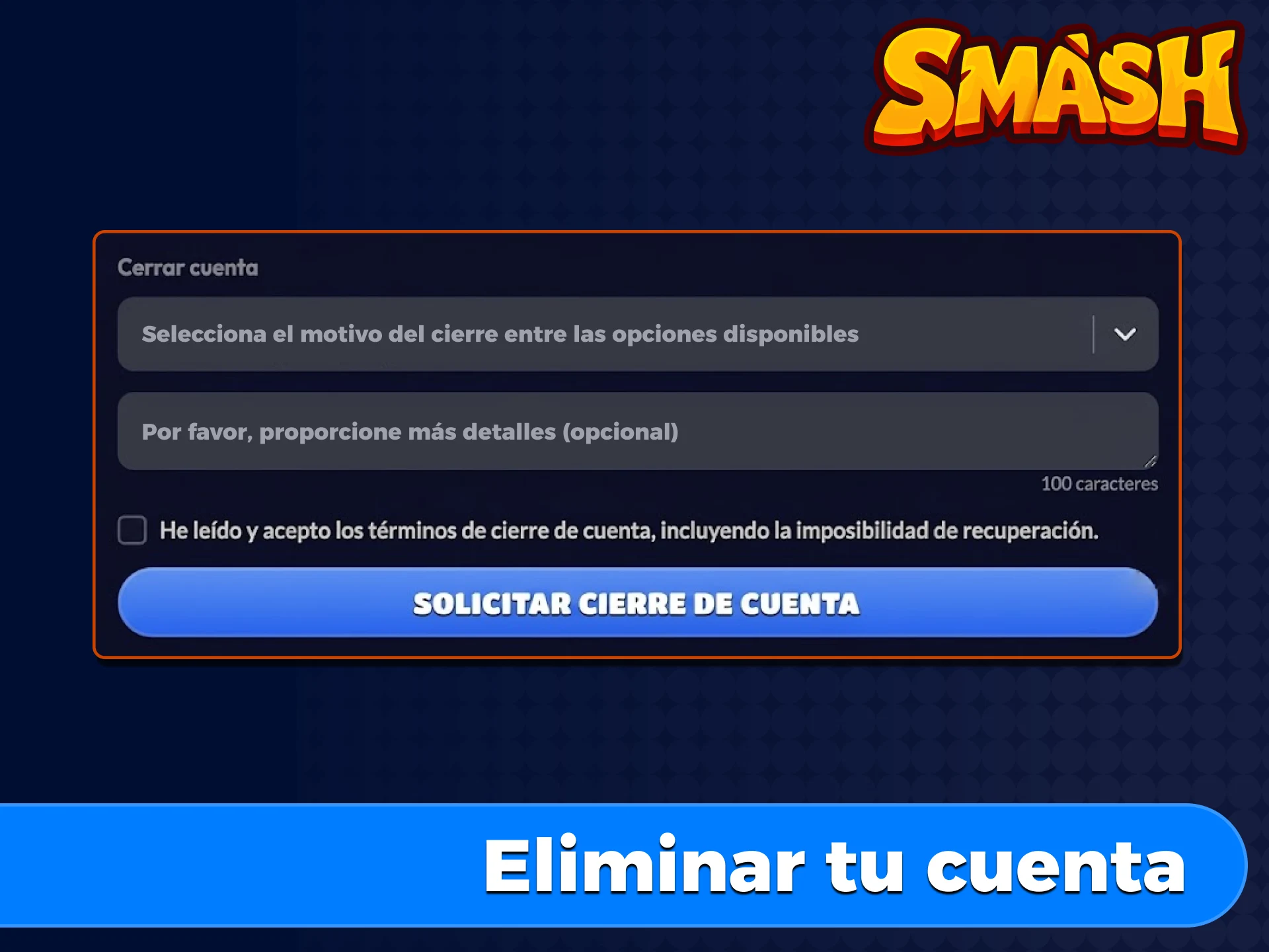 Solicita el cierre de tu cuenta en Smash por motivos personales.